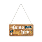 Alu Schild mit der Aufschrift: Home is where the dog hair is" mit Kordel zum aufhängen
