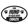 Auto Aufkleber - Ohne Hund ist alles doof 2-Tierisch tolle Geschenke